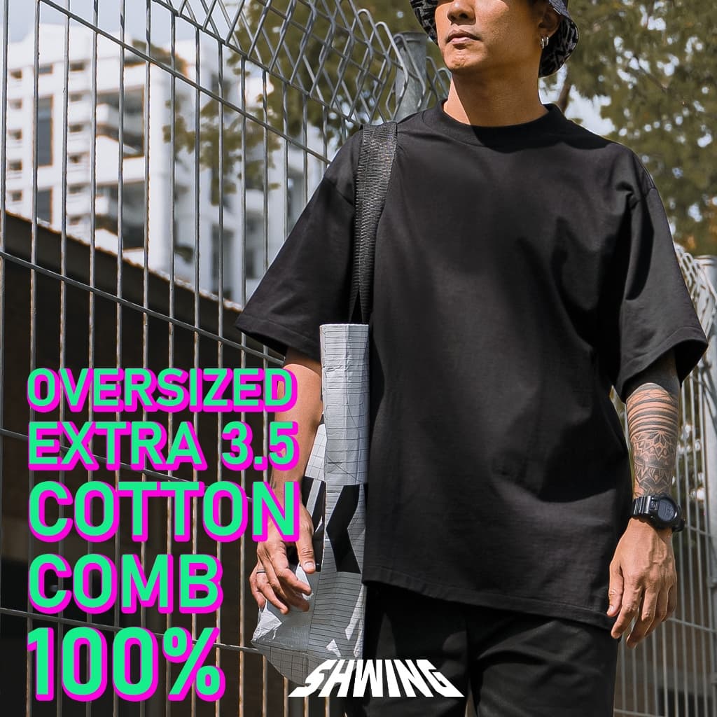 เสื้อโอเวอร์ไซส์ คอฟิต 3.5 ซม. OVERSIZED EXTRA 3.5 ผ้าหนา พรีเมี่ยม COTTON COMB 100% SHWING